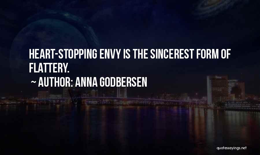 Anna Godbersen Quotes: Heart-stopping Envy Is The Sincerest Form Of Flattery.