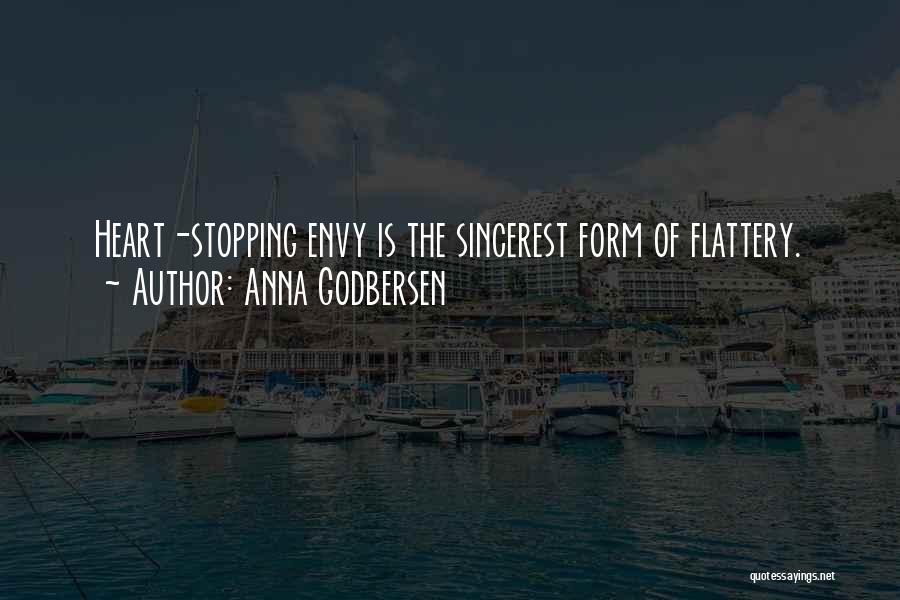 Anna Godbersen Quotes: Heart-stopping Envy Is The Sincerest Form Of Flattery.