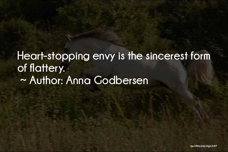 Anna Godbersen Quotes: Heart-stopping Envy Is The Sincerest Form Of Flattery.