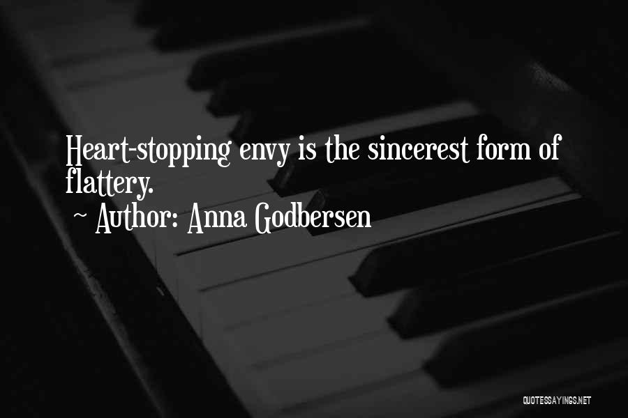 Anna Godbersen Quotes: Heart-stopping Envy Is The Sincerest Form Of Flattery.