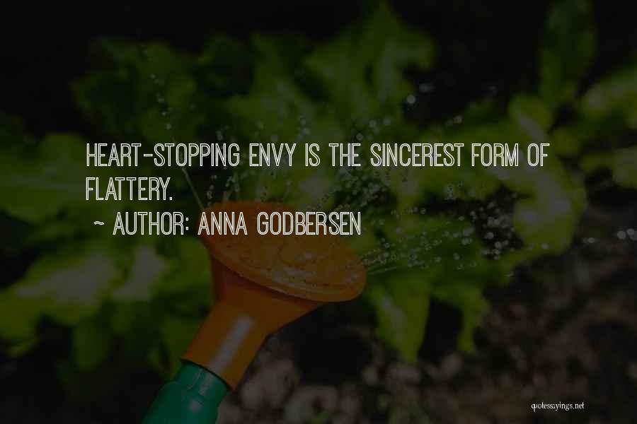 Anna Godbersen Quotes: Heart-stopping Envy Is The Sincerest Form Of Flattery.