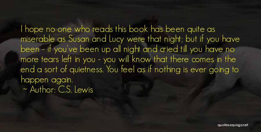 C.S. Lewis Quotes: I Hope No One Who Reads This Book Has Been Quite As Miserable As Susan And Lucy Were That Night;