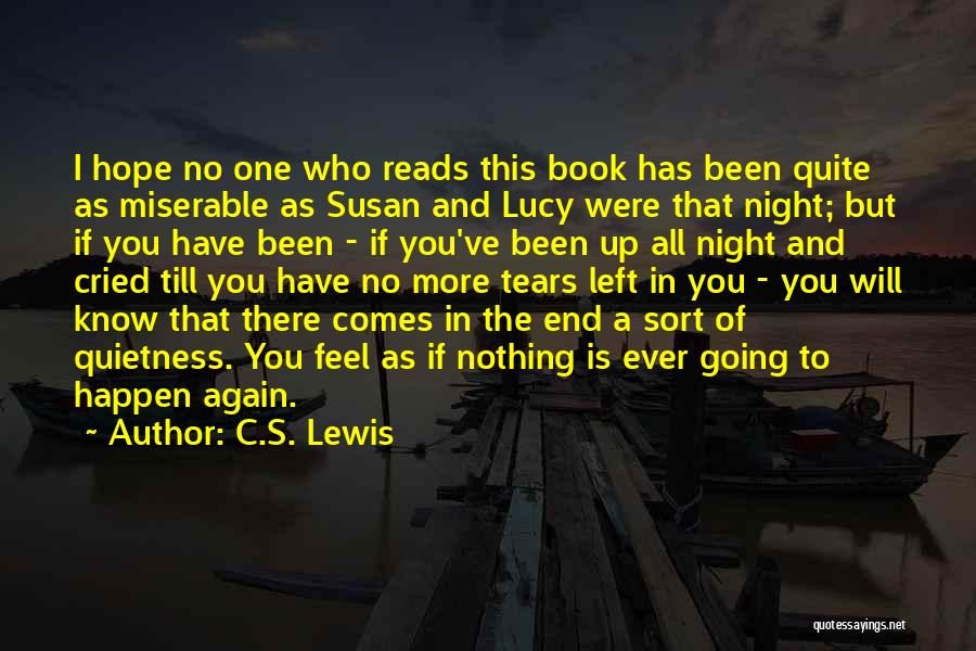 C.S. Lewis Quotes: I Hope No One Who Reads This Book Has Been Quite As Miserable As Susan And Lucy Were That Night;