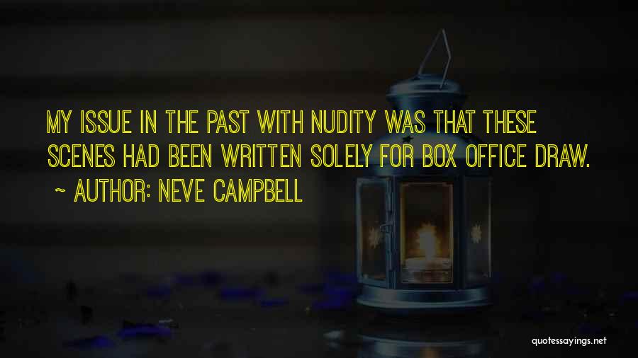 Neve Campbell Quotes: My Issue In The Past With Nudity Was That These Scenes Had Been Written Solely For Box Office Draw.