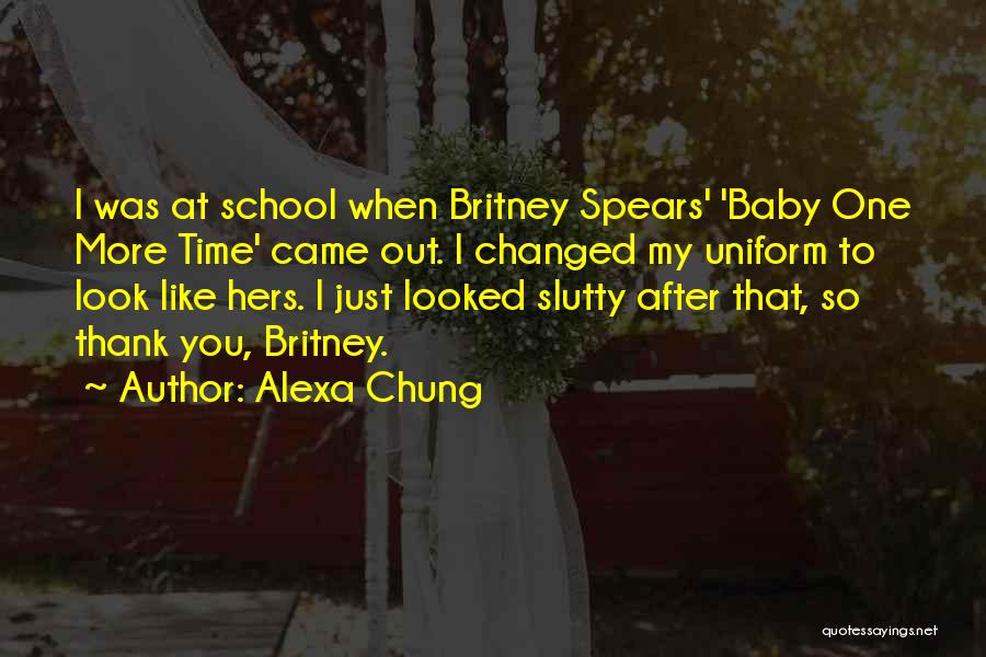 Alexa Chung Quotes: I Was At School When Britney Spears' 'baby One More Time' Came Out. I Changed My Uniform To Look Like