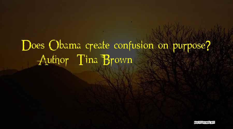 Tina Brown Quotes: Does Obama Create Confusion On Purpose?