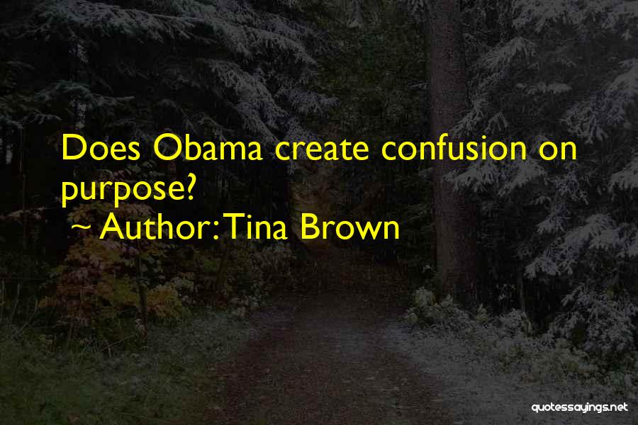 Tina Brown Quotes: Does Obama Create Confusion On Purpose?