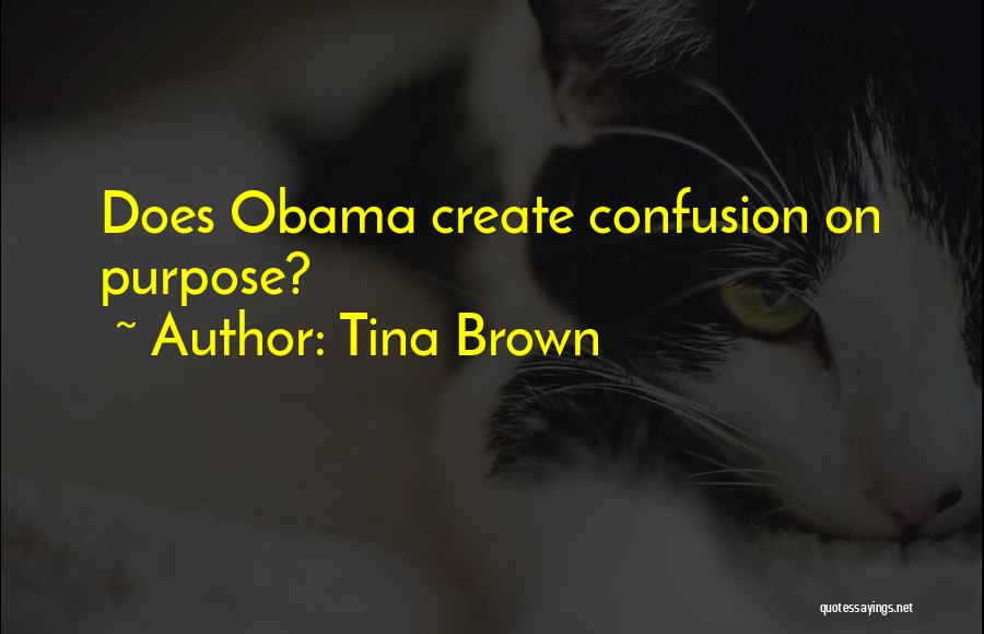 Tina Brown Quotes: Does Obama Create Confusion On Purpose?