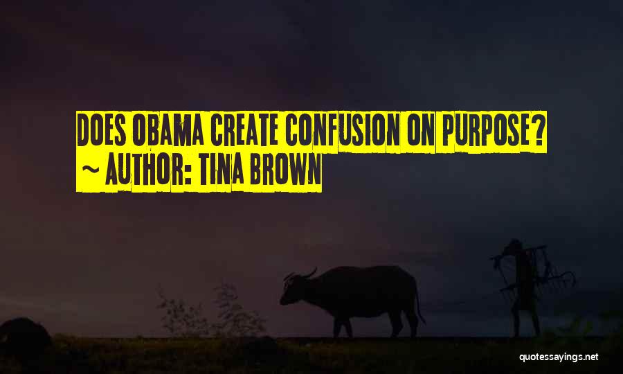 Tina Brown Quotes: Does Obama Create Confusion On Purpose?