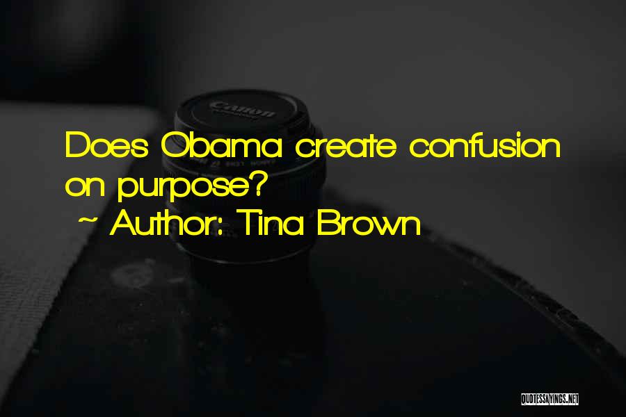 Tina Brown Quotes: Does Obama Create Confusion On Purpose?