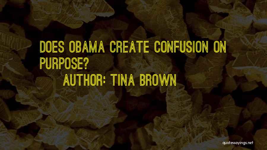 Tina Brown Quotes: Does Obama Create Confusion On Purpose?