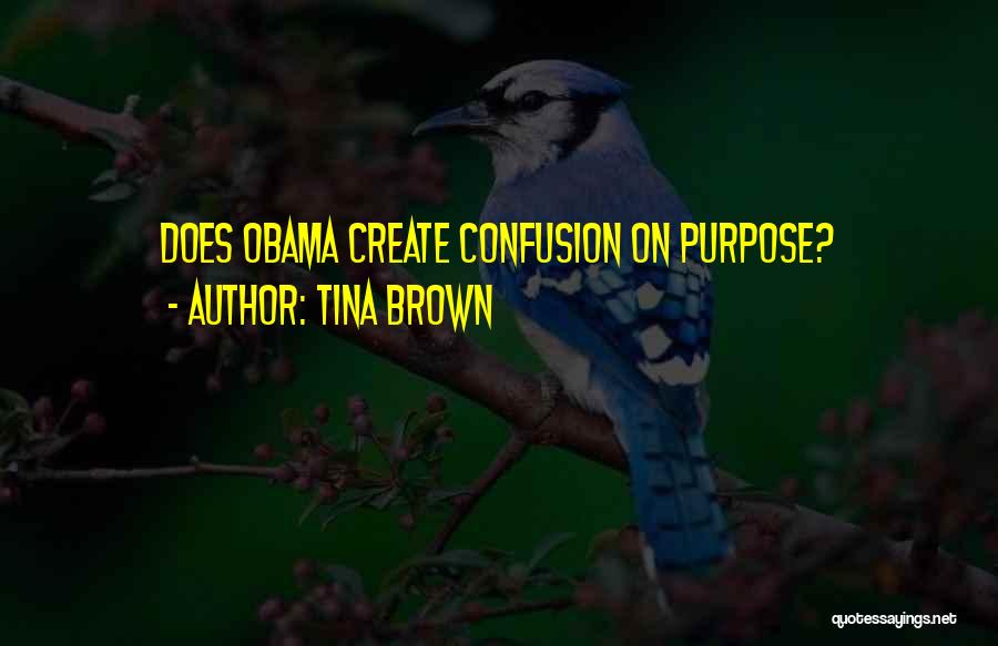 Tina Brown Quotes: Does Obama Create Confusion On Purpose?