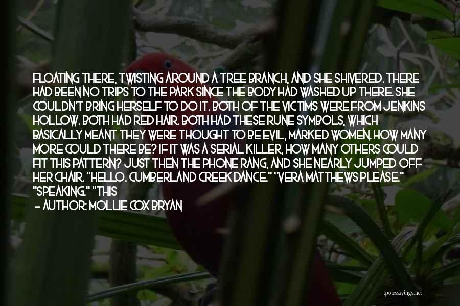 Mollie Cox Bryan Quotes: Floating There, Twisting Around A Tree Branch, And She Shivered. There Had Been No Trips To The Park Since The