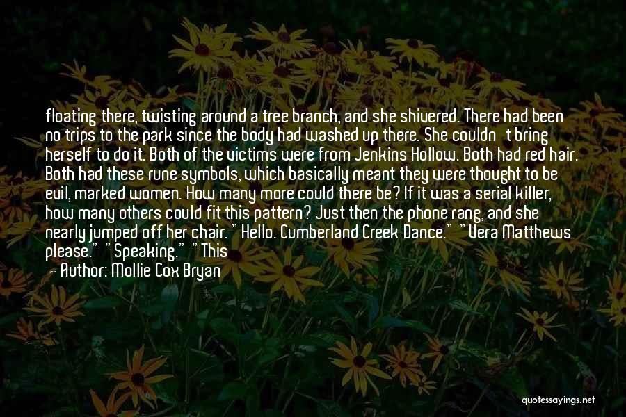 Mollie Cox Bryan Quotes: Floating There, Twisting Around A Tree Branch, And She Shivered. There Had Been No Trips To The Park Since The