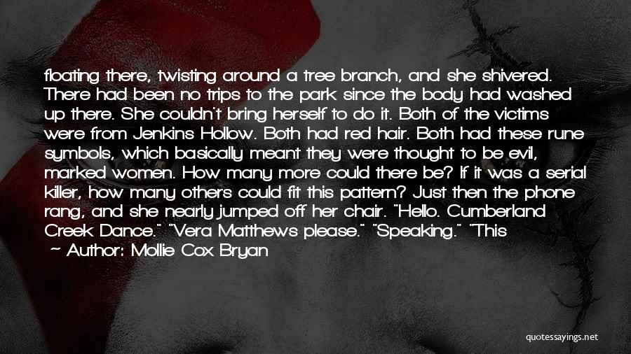 Mollie Cox Bryan Quotes: Floating There, Twisting Around A Tree Branch, And She Shivered. There Had Been No Trips To The Park Since The