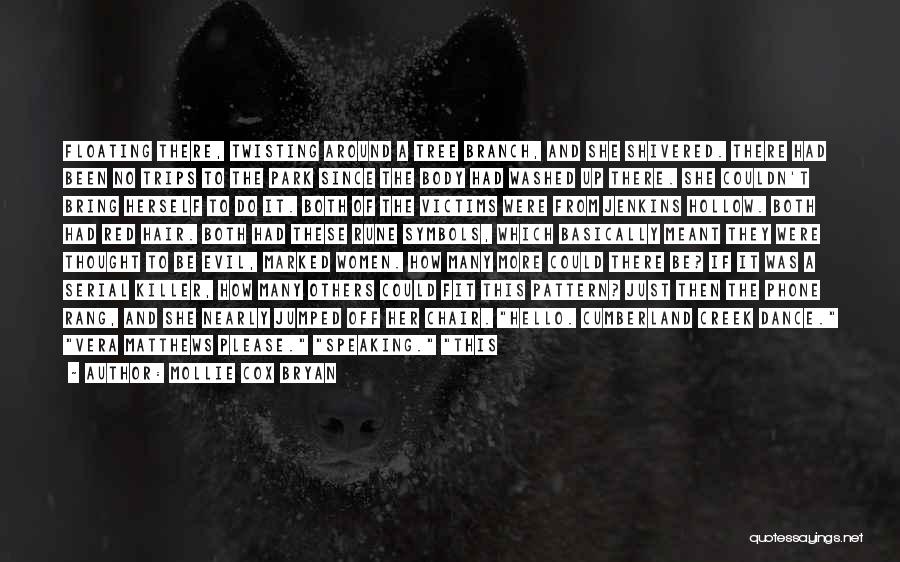 Mollie Cox Bryan Quotes: Floating There, Twisting Around A Tree Branch, And She Shivered. There Had Been No Trips To The Park Since The