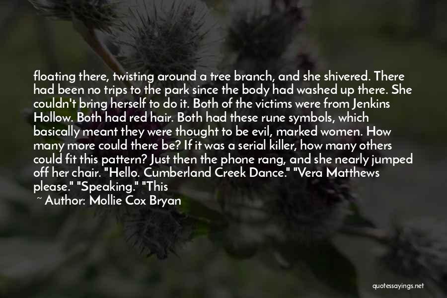 Mollie Cox Bryan Quotes: Floating There, Twisting Around A Tree Branch, And She Shivered. There Had Been No Trips To The Park Since The