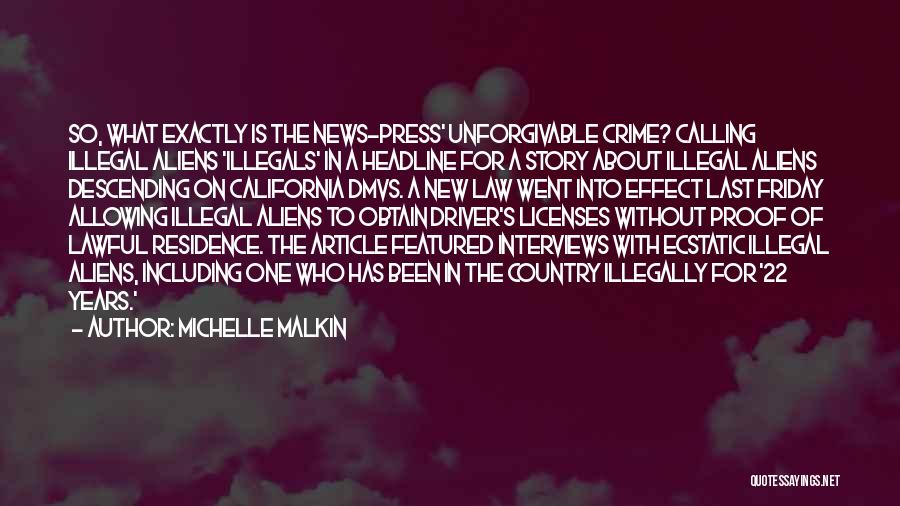 Michelle Malkin Quotes: So, What Exactly Is The News-press' Unforgivable Crime? Calling Illegal Aliens 'illegals' In A Headline For A Story About Illegal