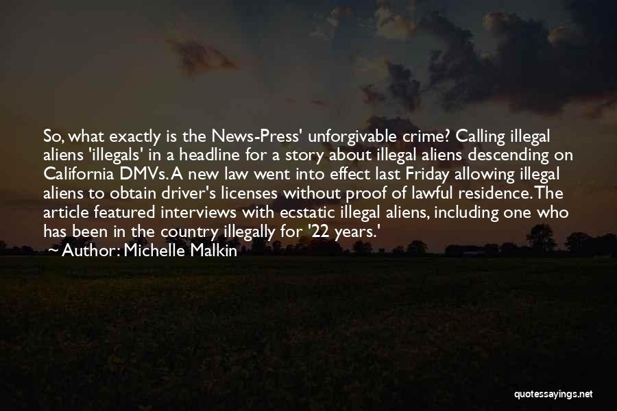 Michelle Malkin Quotes: So, What Exactly Is The News-press' Unforgivable Crime? Calling Illegal Aliens 'illegals' In A Headline For A Story About Illegal