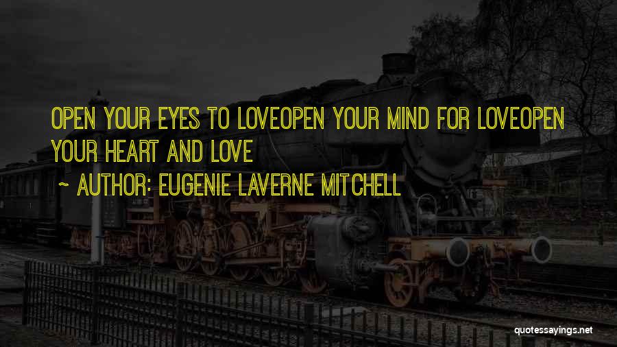 Eugenie Laverne Mitchell Quotes: Open Your Eyes To Loveopen Your Mind For Loveopen Your Heart And Love