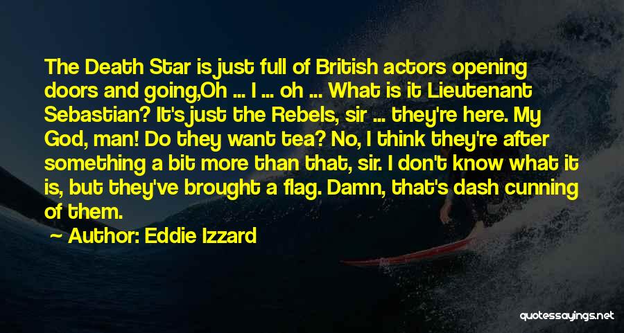 Eddie Izzard Quotes: The Death Star Is Just Full Of British Actors Opening Doors And Going,oh ... I ... Oh ... What Is