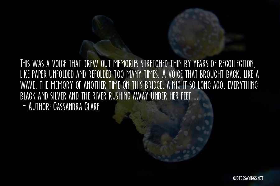 Cassandra Clare Quotes: This Was A Voice That Drew Out Memories Stretched Thin By Years Of Recollection, Like Paper Unfolded And Refolded Too