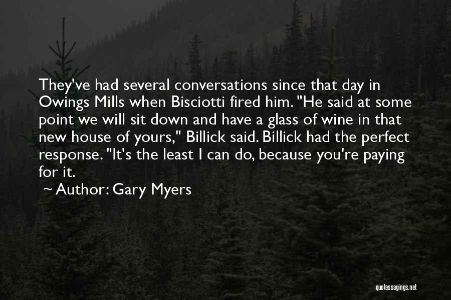 Gary Myers Quotes: They've Had Several Conversations Since That Day In Owings Mills When Bisciotti Fired Him. He Said At Some Point We