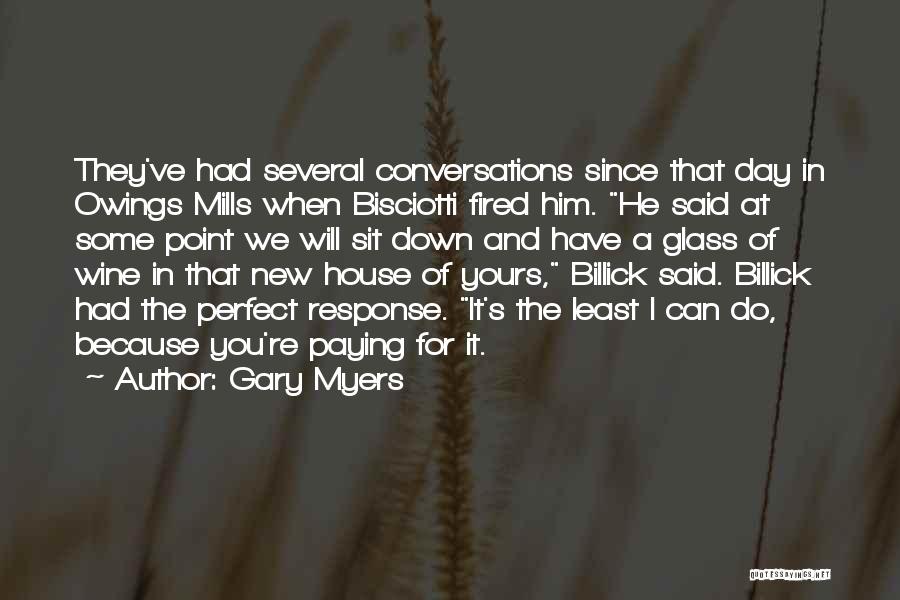 Gary Myers Quotes: They've Had Several Conversations Since That Day In Owings Mills When Bisciotti Fired Him. He Said At Some Point We