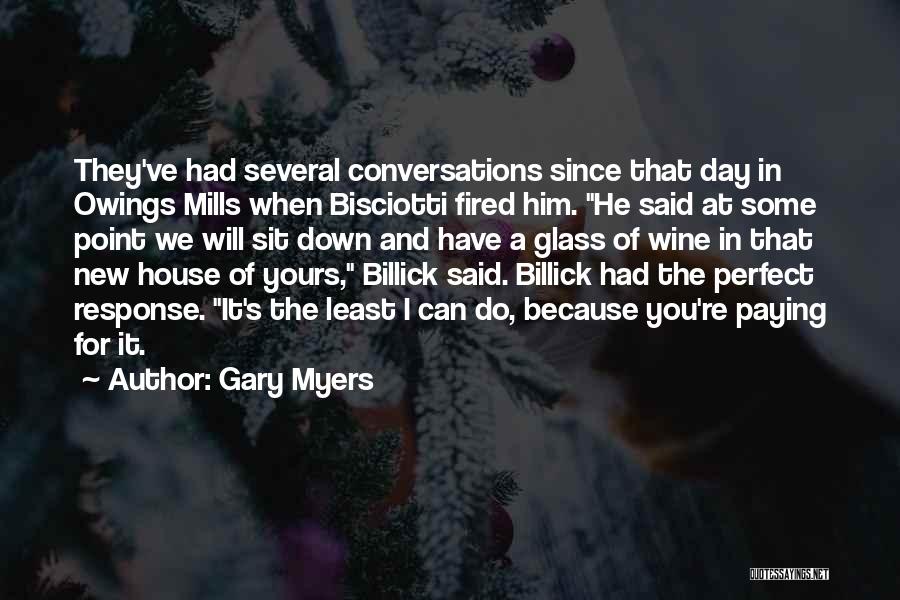 Gary Myers Quotes: They've Had Several Conversations Since That Day In Owings Mills When Bisciotti Fired Him. He Said At Some Point We