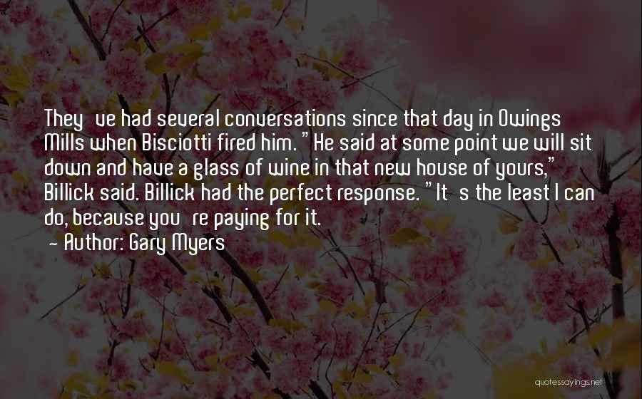 Gary Myers Quotes: They've Had Several Conversations Since That Day In Owings Mills When Bisciotti Fired Him. He Said At Some Point We