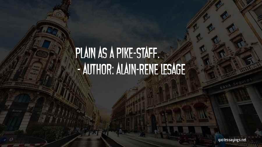 Alain-Rene Lesage Quotes: Plain As A Pike-staff.