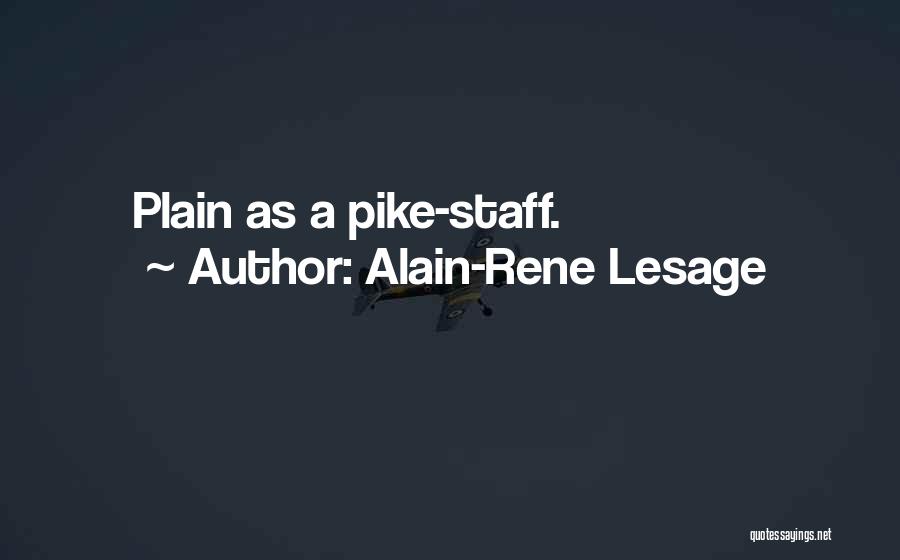 Alain-Rene Lesage Quotes: Plain As A Pike-staff.