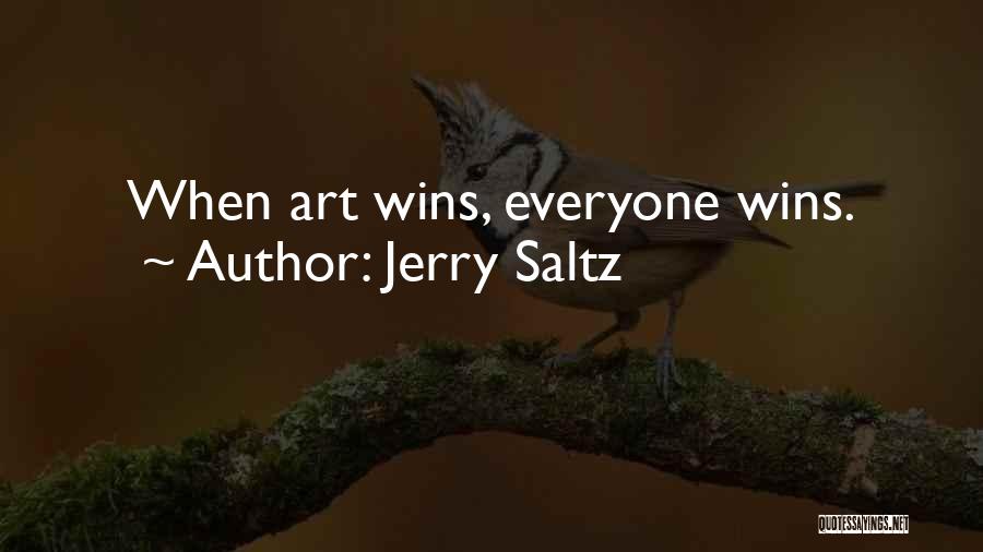 Jerry Saltz Quotes: When Art Wins, Everyone Wins.