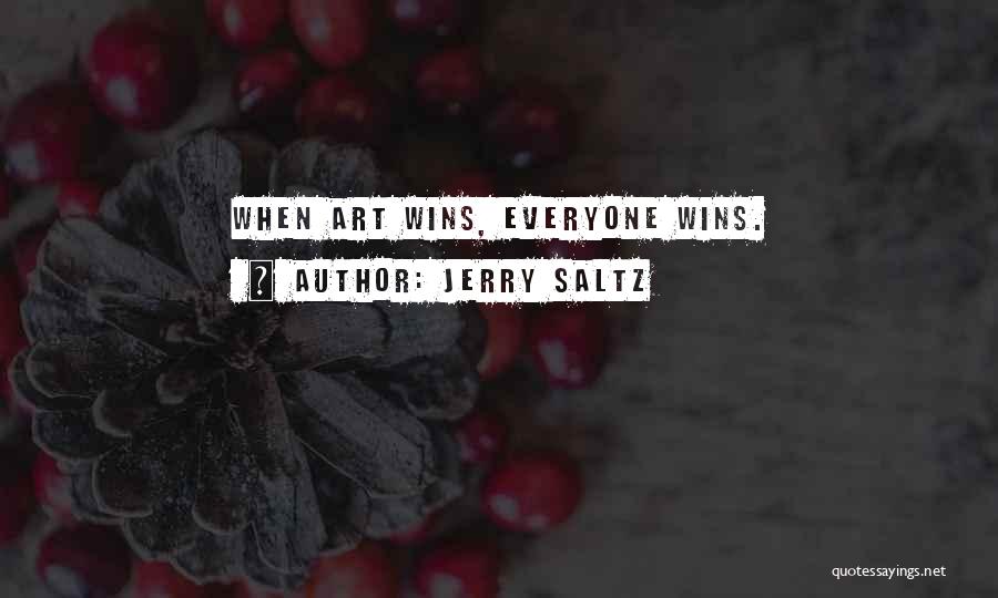 Jerry Saltz Quotes: When Art Wins, Everyone Wins.