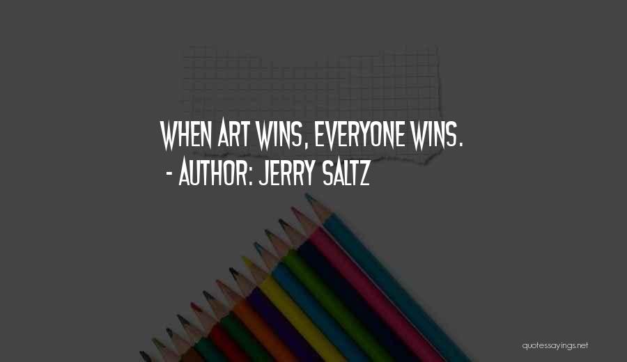 Jerry Saltz Quotes: When Art Wins, Everyone Wins.