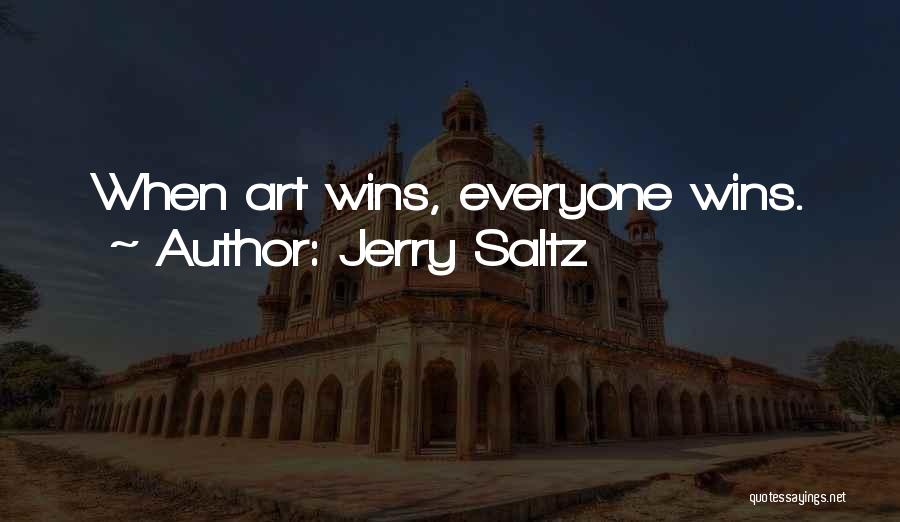 Jerry Saltz Quotes: When Art Wins, Everyone Wins.