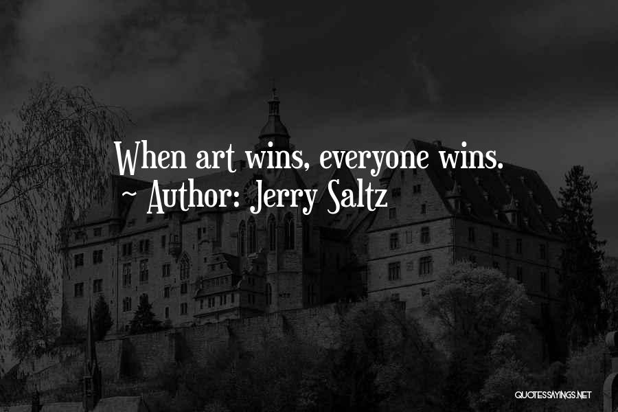 Jerry Saltz Quotes: When Art Wins, Everyone Wins.
