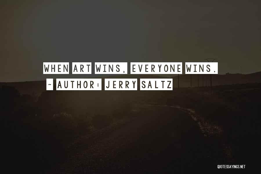 Jerry Saltz Quotes: When Art Wins, Everyone Wins.