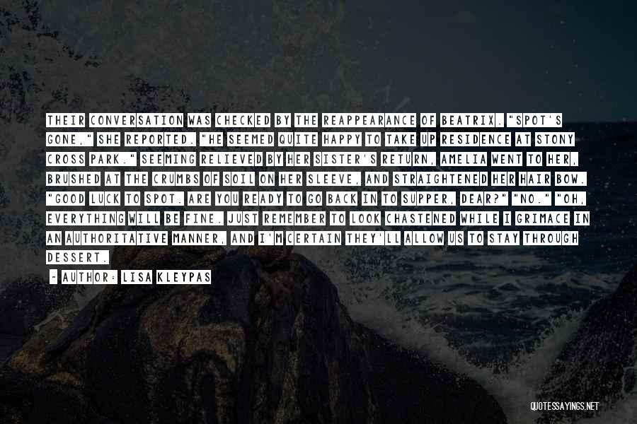 Lisa Kleypas Quotes: Their Conversation Was Checked By The Reappearance Of Beatrix. Spot's Gone, She Reported. He Seemed Quite Happy To Take Up