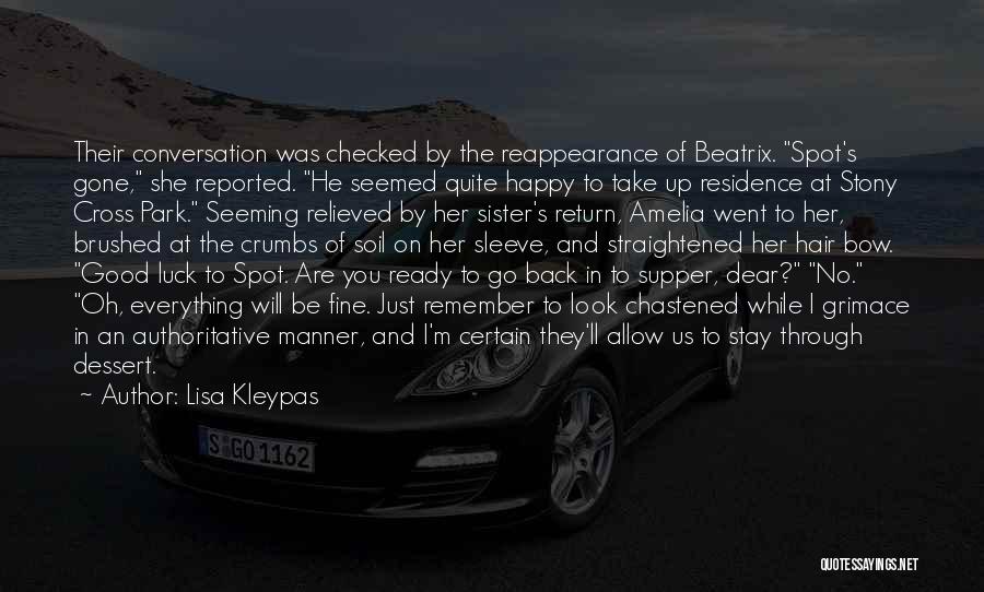 Lisa Kleypas Quotes: Their Conversation Was Checked By The Reappearance Of Beatrix. Spot's Gone, She Reported. He Seemed Quite Happy To Take Up