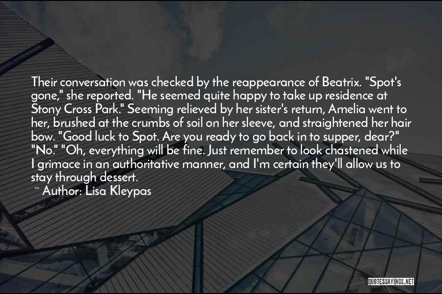 Lisa Kleypas Quotes: Their Conversation Was Checked By The Reappearance Of Beatrix. Spot's Gone, She Reported. He Seemed Quite Happy To Take Up