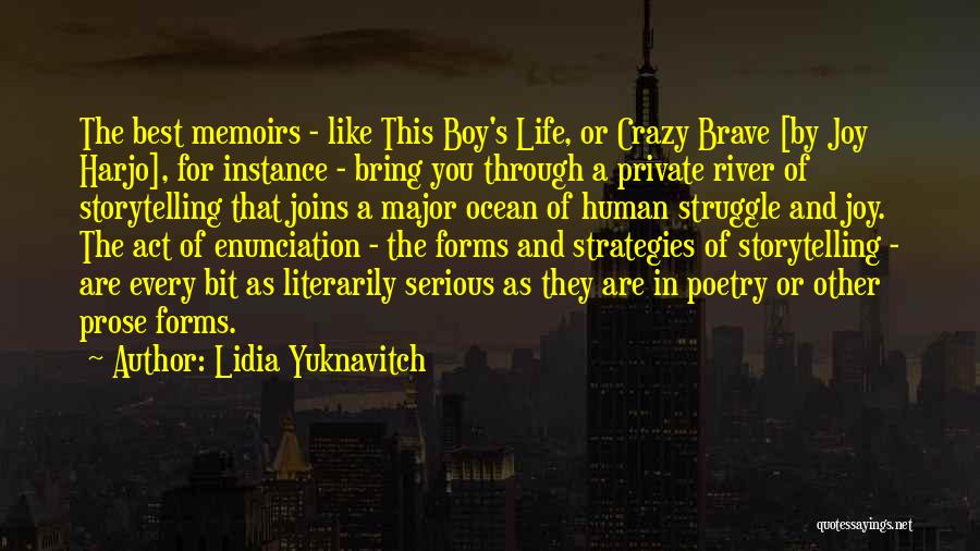 Lidia Yuknavitch Quotes: The Best Memoirs - Like This Boy's Life, Or Crazy Brave [by Joy Harjo], For Instance - Bring You Through