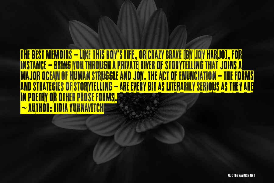 Lidia Yuknavitch Quotes: The Best Memoirs - Like This Boy's Life, Or Crazy Brave [by Joy Harjo], For Instance - Bring You Through