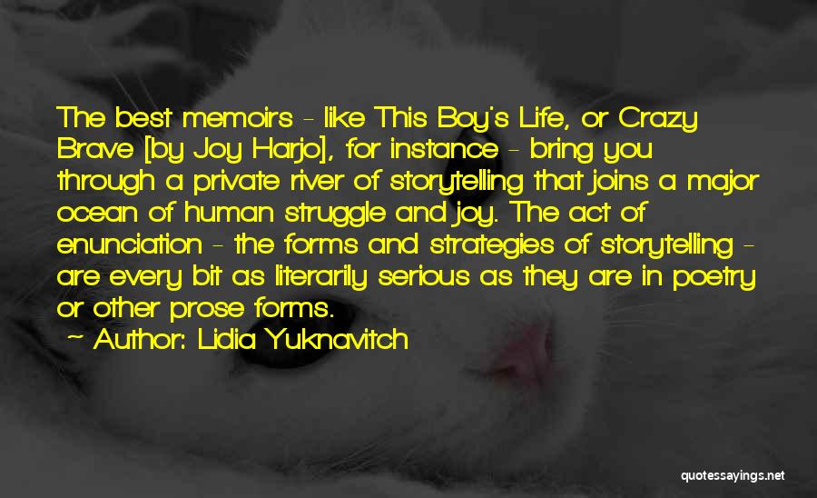 Lidia Yuknavitch Quotes: The Best Memoirs - Like This Boy's Life, Or Crazy Brave [by Joy Harjo], For Instance - Bring You Through