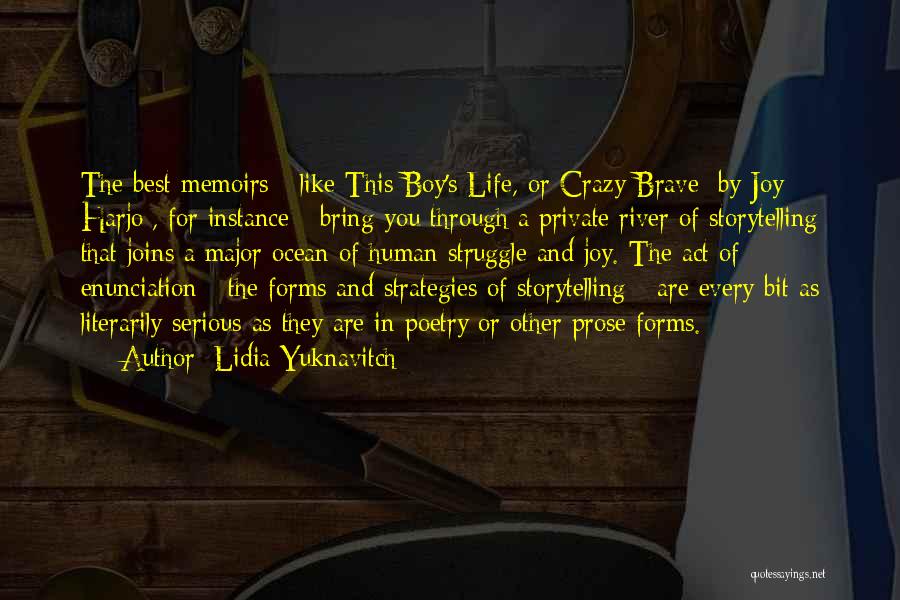 Lidia Yuknavitch Quotes: The Best Memoirs - Like This Boy's Life, Or Crazy Brave [by Joy Harjo], For Instance - Bring You Through