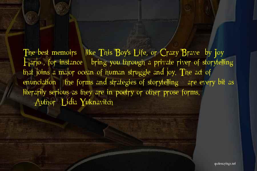 Lidia Yuknavitch Quotes: The Best Memoirs - Like This Boy's Life, Or Crazy Brave [by Joy Harjo], For Instance - Bring You Through