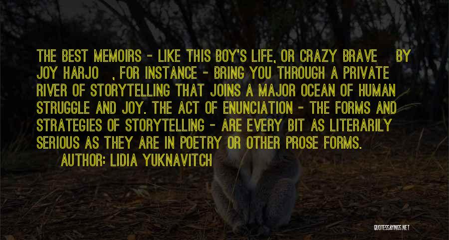 Lidia Yuknavitch Quotes: The Best Memoirs - Like This Boy's Life, Or Crazy Brave [by Joy Harjo], For Instance - Bring You Through