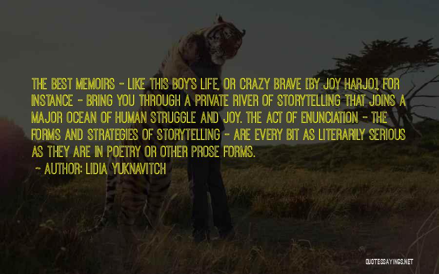 Lidia Yuknavitch Quotes: The Best Memoirs - Like This Boy's Life, Or Crazy Brave [by Joy Harjo], For Instance - Bring You Through