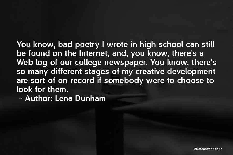 Lena Dunham Quotes: You Know, Bad Poetry I Wrote In High School Can Still Be Found On The Internet, And, You Know, There's