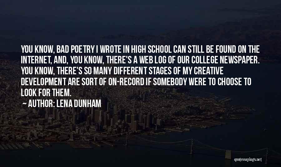 Lena Dunham Quotes: You Know, Bad Poetry I Wrote In High School Can Still Be Found On The Internet, And, You Know, There's